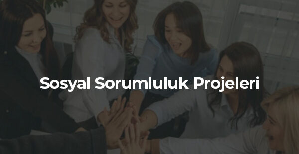 Sosyal Sorumluluk Projeleri_